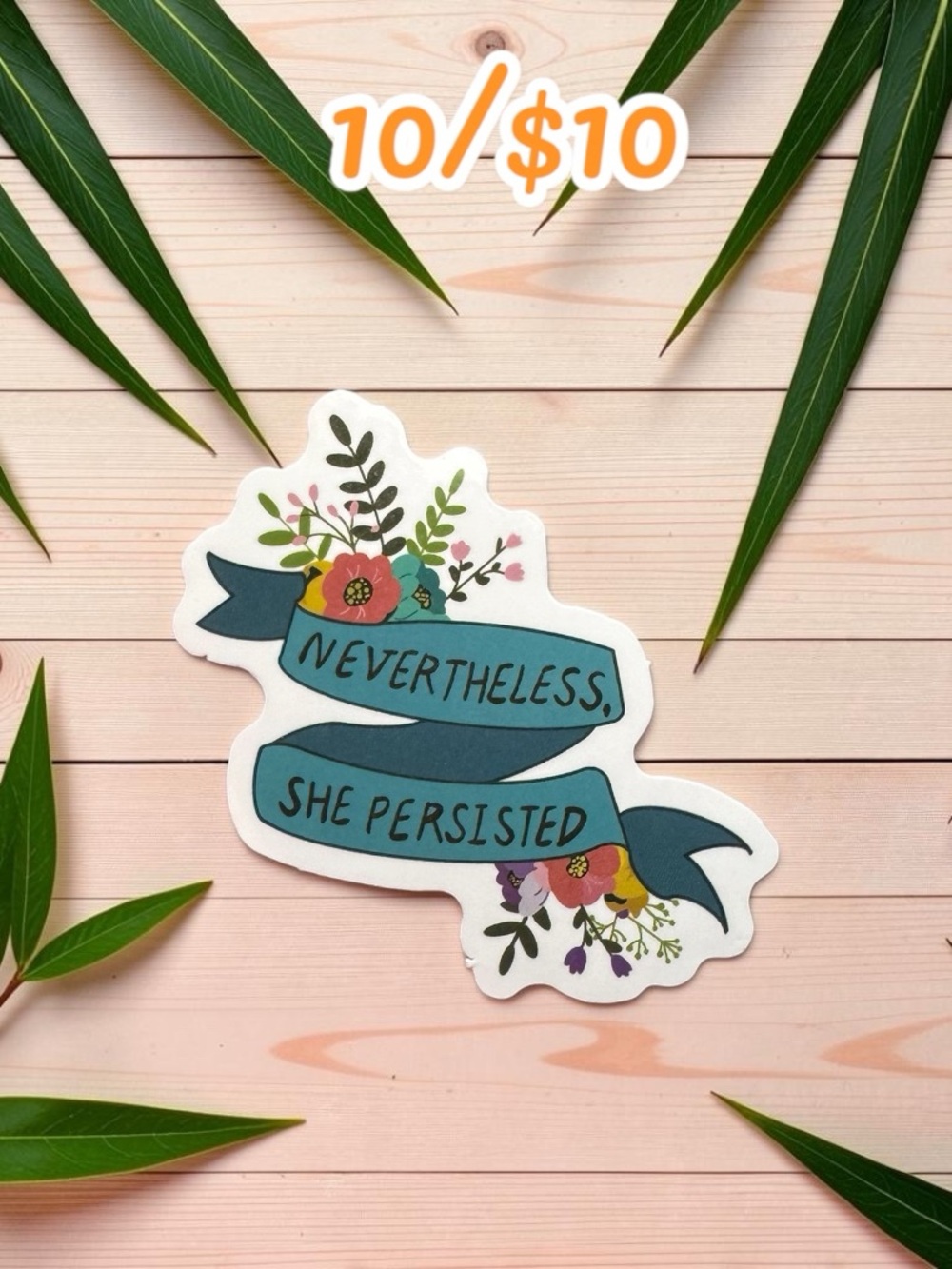 10 / $10 Nevertheless She Persisted Floral Sticker – Feminist Quote Decal